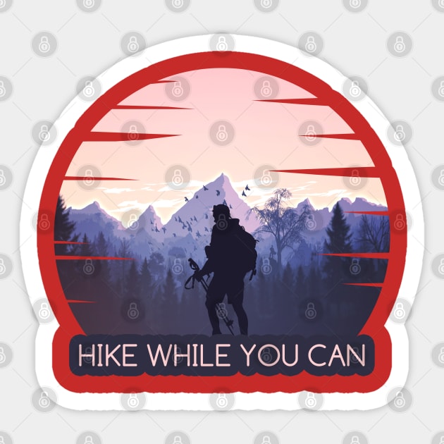 HIKE WHILE YOU CAN Sticker by wizooherb